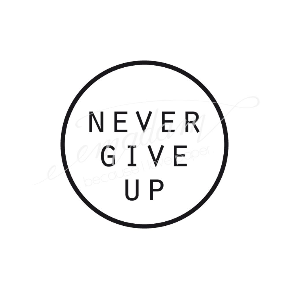 Rubber stamp - Never give up